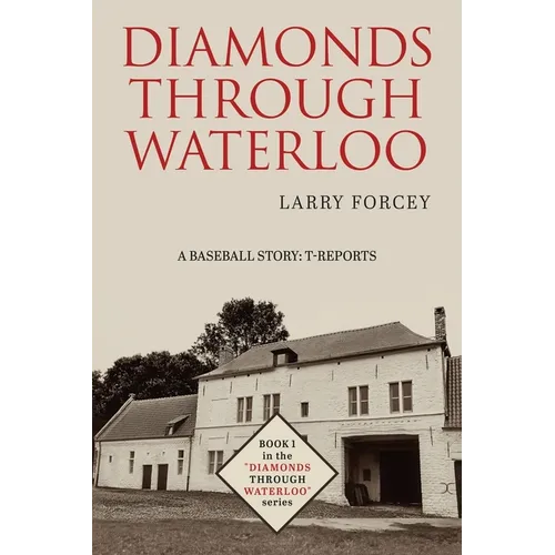 Diamonds Through Waterloo: A Baseball Story: T-Reports
