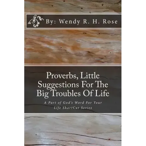 Proverbs, Little Suggestions For The Big Troubles Of Life: A Part of God's Word For Your Life ShortCut Series