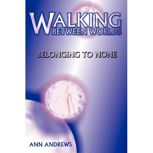 Walking Between Worlds: Belonging to None
