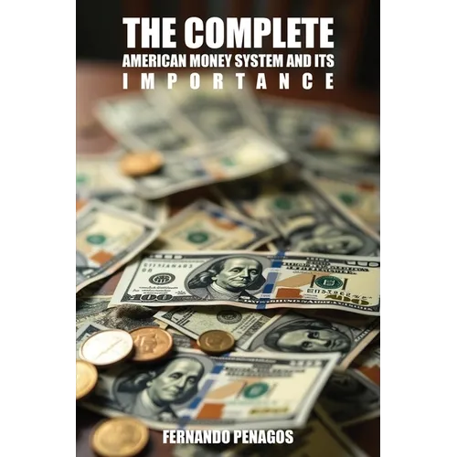 The Complete American Money System and Its Importance