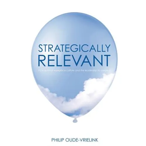 Strategically relevant: Your optimal workplace culture and the leadership to create it