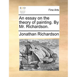 An Essay on the Theory of Painting. by Mr. Richardson. - Paperback