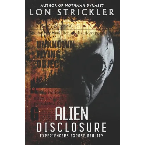 Alien Disclosure: Experiencers Expose Reality