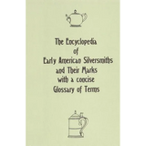 The Encyclopedia of Early American Silversmiths and Their Marks with a concise Glossary of Terms: Revised and Edited by Rita R. Benson