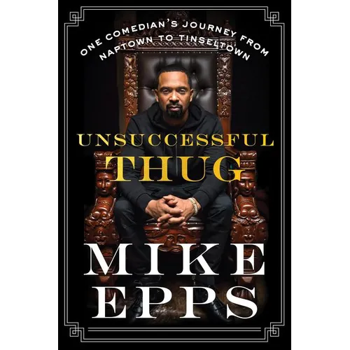 Unsuccessful Thug: One Comedian's Journey from Naptown to Tinseltown
