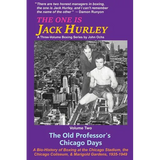 The One Is Jack Hurley, Volume Two: The Old Professor's Chicago Days - Paperback