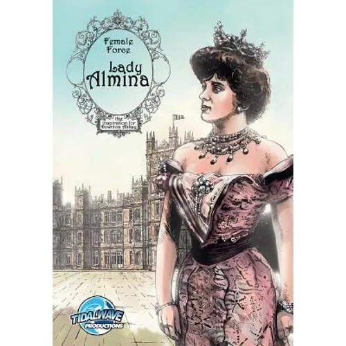 Female Force: Lady Almina: The Woman behind Downton Abbey