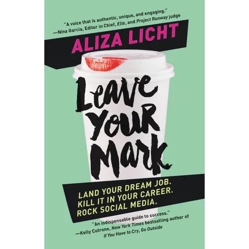 Leave Your Mark: Land Your Dream Job. Kill It in Your Career. Rock Social Media.