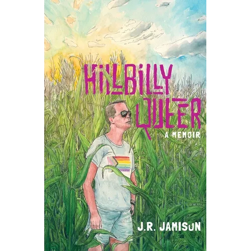 Hillbilly Queer: A Memoir