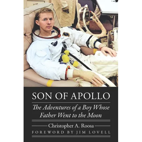 Son of Apollo: The Adventures of a Boy Whose Father Went to the Moon