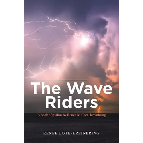The Wave Riders: A Book of Psalms by Renee M Cote-Kreinbring