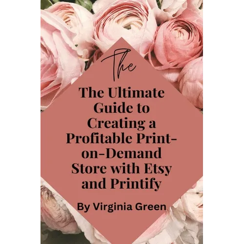 The Ultimate Guide to Creating a Profitable Print-on-Demand Store with Etsy and Printify