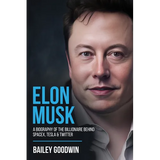 Elon Musk: A Biography of the Billionaire Behind SpaceX, Tesla & Twitter - Paperback