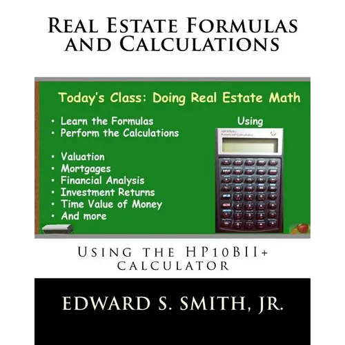 Real Estate Formulas and Calculations: Using the HP10BII+ calculator