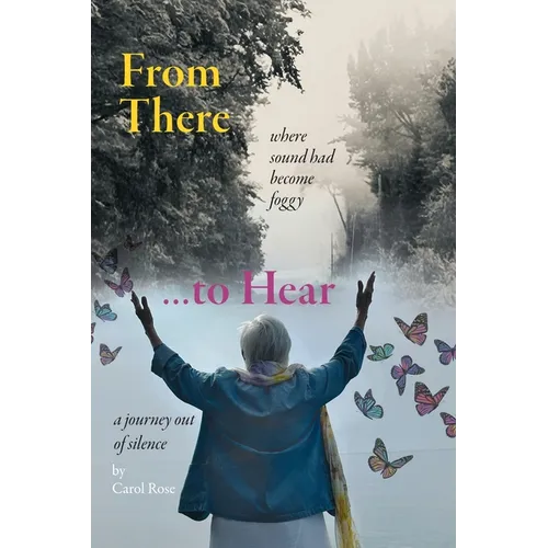 From There to Hear: A Journey Out of Silence
