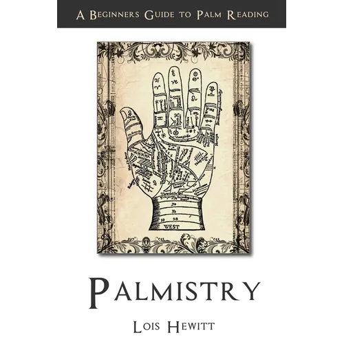 Palmistry: A Beginners Guide to Palmistry