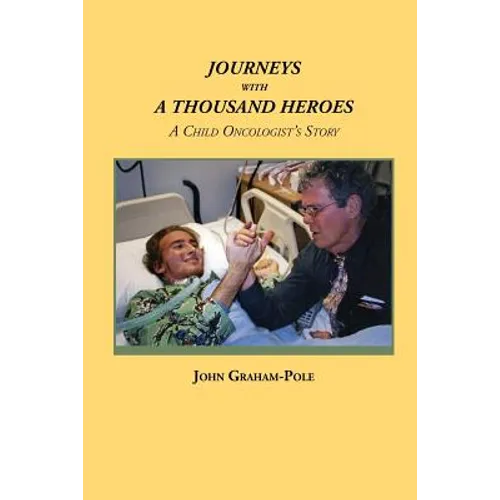 Journeys with a Thousand Heroes: A Child Oncologist's Story