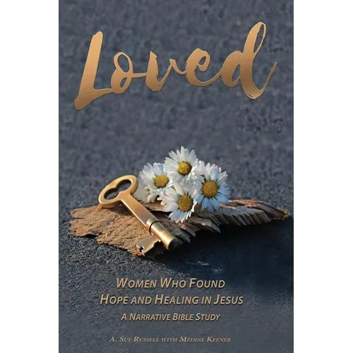 Loved: Women Who Found Hope and Healing in Jesus
