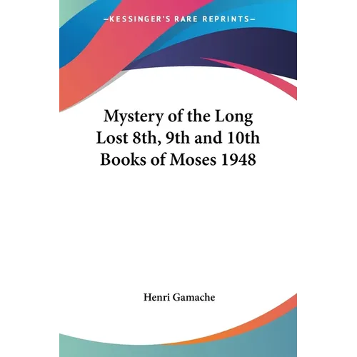 Mystery of the Long Lost 8th, 9th and 10th Books of Moses 1948