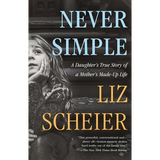 Never Simple: A Daughter's True Story of a Mother's Made-Up Life - Paperback