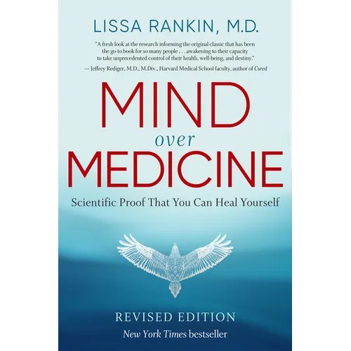 Mind Over Medicine - Revised Edition: Scientific Proof That You Can Heal Yourself