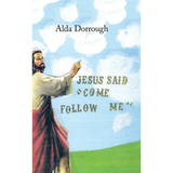 Jesus Said "Come Follow Me"