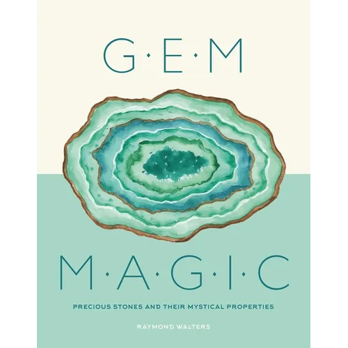 Gem Magic: Precious Stones and Their Mystical Qualities