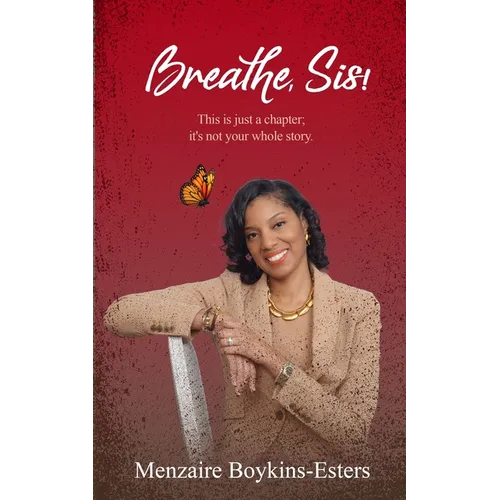 Breathe, Sis: This Is Just a Chapter; It's Not Your Whole Story