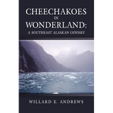 Cheechakoes in Wonderland: A Southeast Alaskan Odyssey - Paperback