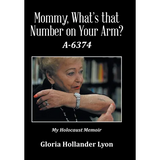 Mommy, What's that Number on Your Arm?: A-6374 - Hardcover