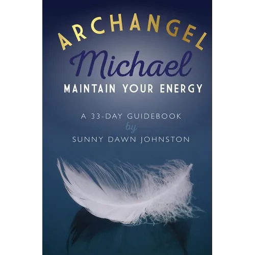 Archangel Michael: Maintain Your Energy: A 33-Day Guidebook