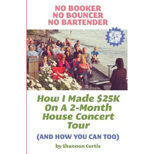 No Booker, No Bouncer, No Bartender: How I Made $25K On A 2-Month House Concert Tour (And How You Can Too)