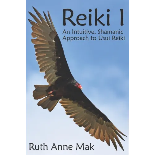 Reiki I: An Intuitive, Shamanic Approach to Usui Reiki