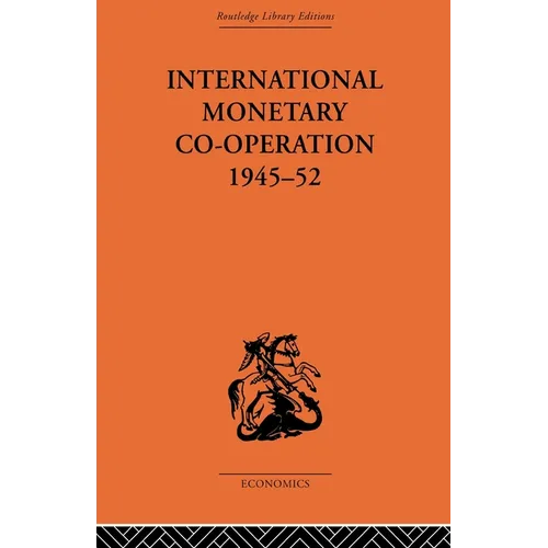 International Monetary Co-operation 1945-52