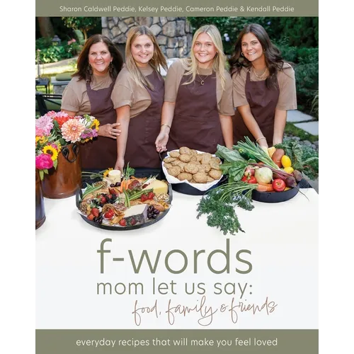 f-words mom let us say: everyday recipes that will make you feel loved