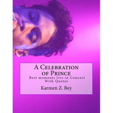 A Celebration of Prince: Best moments live in Concert With Quotes