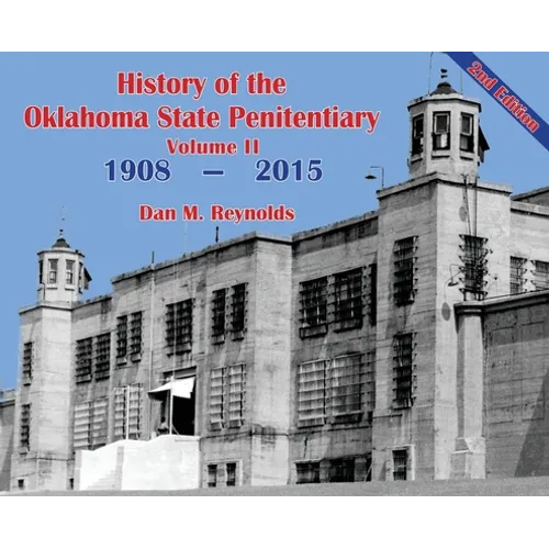 History of the Oklahoma State Penitentiary - Volume II: McAlester, Oklahoma - 2nd Edition