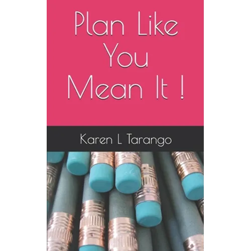 Plan Like You Mean It !
