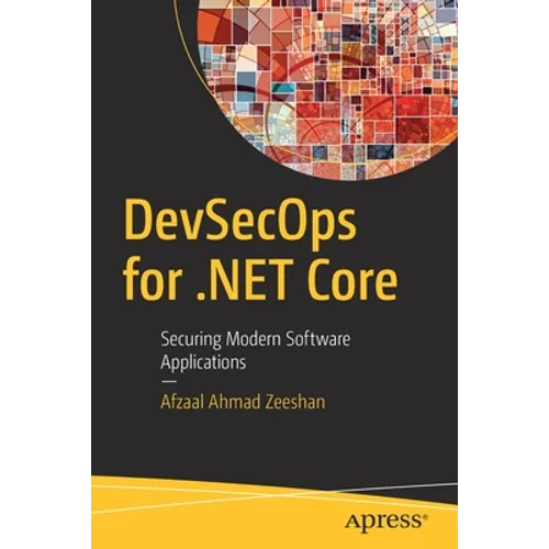 Devsecops for .Net Core: Securing Modern Software Applications