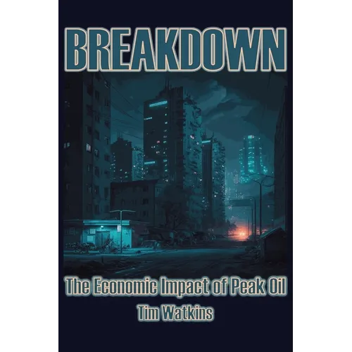 Breakdown: The economic impact of peak oil