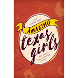 Amazing Texas Girls: True Stories from Lone Star History