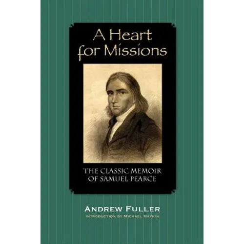 A Heart for Missions: Memoir of Samuel Pearce