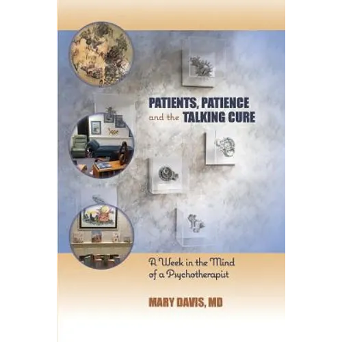 Patients, Patience, and the Talking Cure: A Week in the Mind of a Psychotherapist