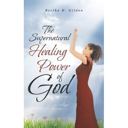 The Supernatural Healing Power of God
