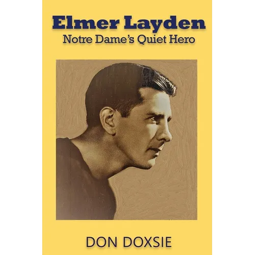 Elmer Layden: Notre Dame's Quiet Hero