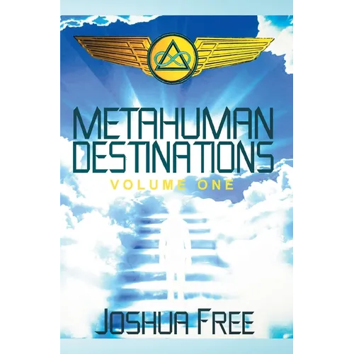 Metahuman Destinations (Volume One): Communication, Control & Command