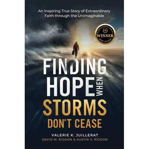 Finding Hope When Storms Don't Cease: An Inspiring True Story of Extraordinary Faith Through the Unimaginable