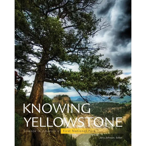 Knowing Yellowstone: Science in America's First National Park