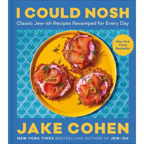 I Could Nosh: Classic Jew-Ish Recipes Revamped for Every Day