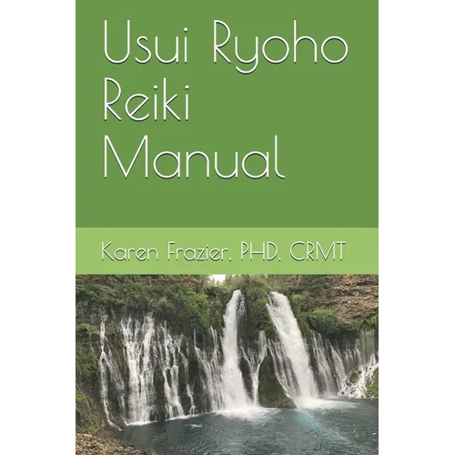 Usui Ryoho Reiki Manual: First, Second, and Master-Teacher Degrees